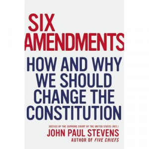 John Paul Stevens Justice Six Amendments