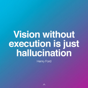 vision without execution is just hallucination vision without ...