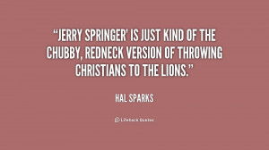 jerry springer 39 is just kind of the chubby quote by hal sparks