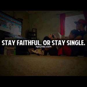 Quote - Stay faithful or stay single