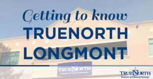 Our blog today is all about our TrueNorth location in Longmont ...