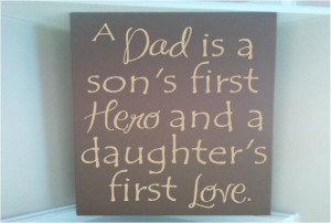 Dad is a son's first hero.....