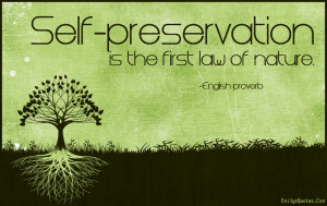 Self-preservation is the first law of nature | Popular inspirational ...