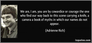 quote-we-are-i-am-you-are-by-cowardice-or-courage-the-one-who-find-our ...