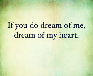 If You do dreams of Me,Dream of My Heart ~ Being In Love Quote