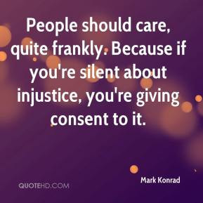 Mark Konrad - People should care, quite frankly. Because if you're ...