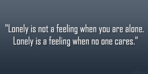 ... . Feeling Lonely Quotes – Loneliness Quotes – Being Lonely -Quote