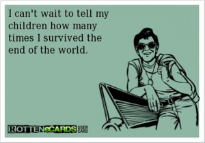 ... my kids how many times i survived the end of the world, funny quotes