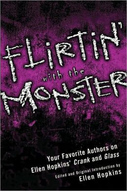 ... the Monster: Your Favorite Authors on Ellen Hopkins' Crank and Glass