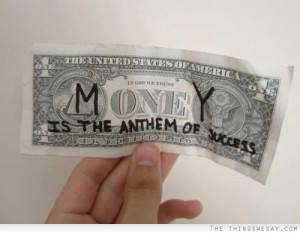 Money is the anthem of success
