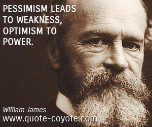 Weakness quotes - Pessimism leads to weakness, optimism to power.