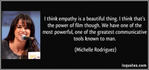 think empathy is a beautiful thing. I think that's the power of film ...