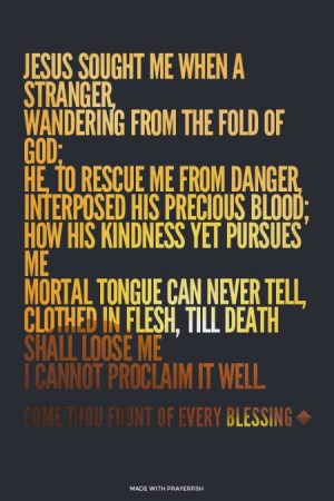 What is the most quoted quote by Come Thou Fount Of Every Blessing