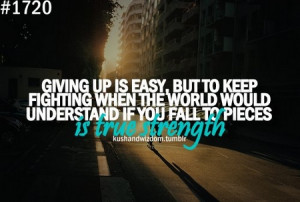 Motivational Quote: Giving Up Is Easy, But To Keep Fighting When The ...