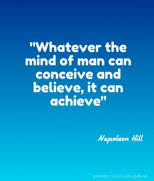 Napoleon Hill Quotes Whatever Mind Conceive Can You Believe It