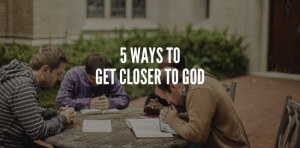 Ways To Get Closer To God