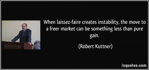 When laissez-faire creates instability, the move to a freer market can ...