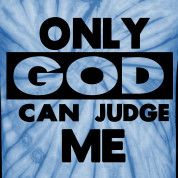 only god can judge only god only god can judge me