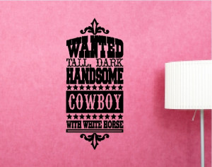 wanted tall dark handsome cowboy quotes cowgirl wall words decals ...