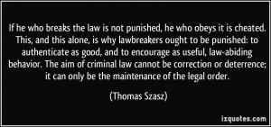 If he who breaks the law is not punished, he who obeys it is cheated ...