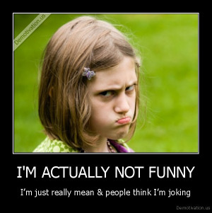 .us_IM-ACTUALLY-NOT-FUNNY-Im-just-really-mean-people-think-Im ...
