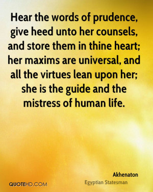 Hear the words of prudence, give heed unto her counsels, and store ...