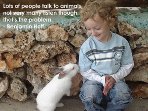 ... Talk To Animals Not Very Many Listen Though That’s The Problem