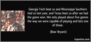 Georgia Tech beat us and Mississippi Southern tied us last year, and ...