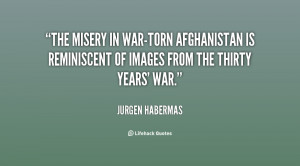 Jurgen Habermas 39s Quotes The misery in war-torn Afghanistan is remi