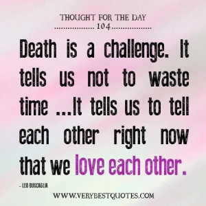 Thought for the day on death and love each other