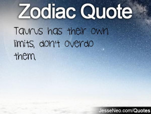 taurus has their own limits don t overdo them category zodiac quotes
