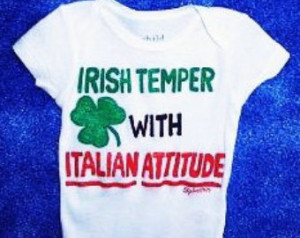 Irish Italian Baby One Piece, Irish Temper Italian Attitude Baby ...