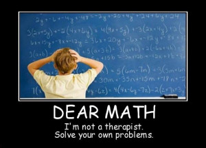 Dear math, i'm not a therapist. Solve your own problems.