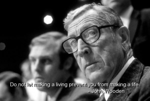 John wooden famous quotes sayings best living life
