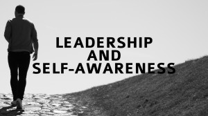 Leadership and Self-Awareness