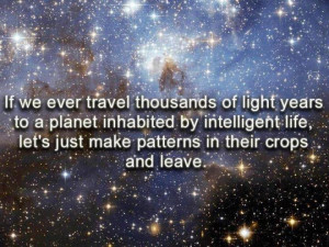 with a caption: If we ever travel thousands of light years to a planet ...