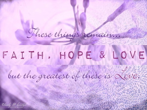 Quotes About Faith And Hope Faith. hope. love.