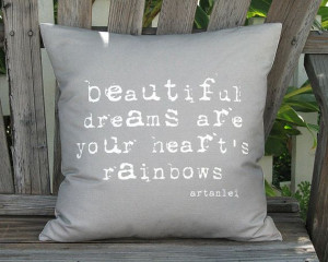 Beautiful Dreams are your Heart's Rainbows Pillow - Quote Pillow ...