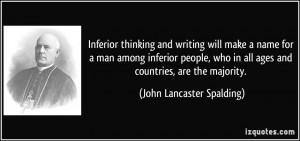 Inferior thinking and writing will make a name for a man among ...