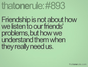 Quotes For Friendship Problems Friendship is not about how we