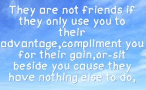 you to their advantage compliment you for their gain or sit beside you ...