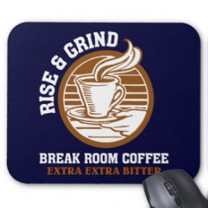 Extra Bitter Coffee for Disgruntled Employees Mousepads