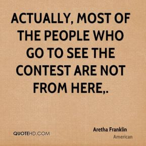 Aretha Franklin - Actually, most of the people who go to see the ...