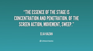 The essence of the stage is concentration and penetration. Of the ...