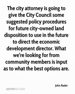 John Rader - The city attorney is going to give the City Council some ...