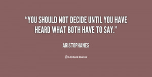 You Should Not Decide Until Have Heard What Both To Say
