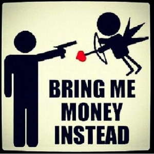 Money over love with them!