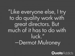 ... do quality work with great directors. But much of it has to do with