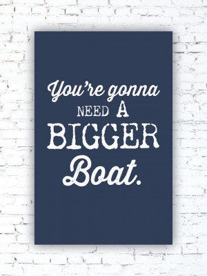 Boat - Jaws movie quote, typography poster print, nautical - great ...