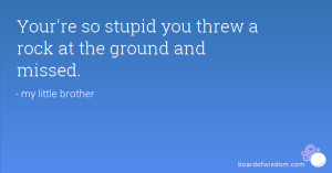 Stupid Quotes for Your Sister